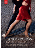 Tango Pasion - A Film About Tango In Berlin