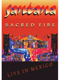 Santana - Sacred Fire - Live In Mexico