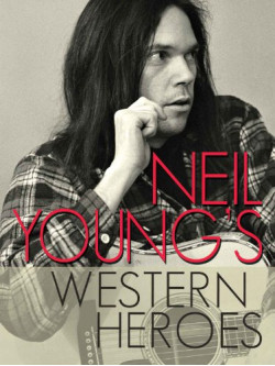 Neil Young - Western Heroes