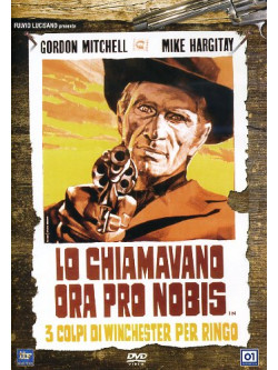 Lo Chiamavano Ora Pro Nobis - Tre Colpi Di Winchester Per Ringo