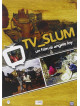 Tv Slum