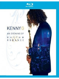 Kenny G - An Evening Of Rhythm & Romance