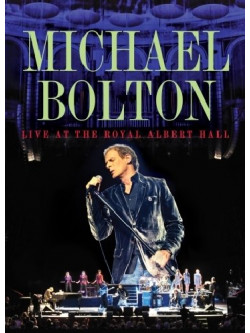 Michael Bolton - Live At The Royal Albert Hall