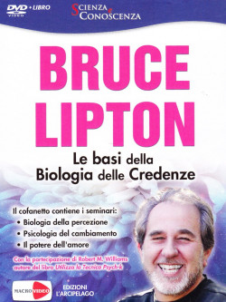 Bruce H. Lipton - Le Basi Della Biologia Delle Credenze (Dvd+Libro) (Edizione Economica)