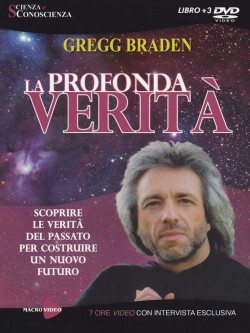 Gregg Braden - La Profonda Verita' (Libro+3 Dvd) (Edizione Economica)