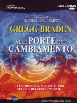 Gregg Braden - Alle Porte Del Cambiamento (Libro+2 Dvd) (Edizione Economica)