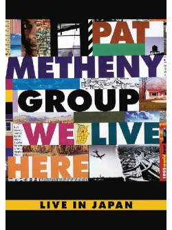 Pat Metheny - We Live Here - Live In Japan