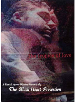Black Heart Procession - The Tropics of Love