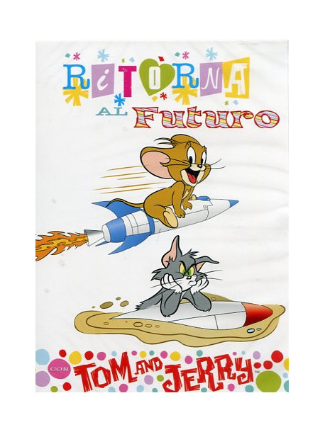 Tom & Jerry - Ritorna Al Futuro