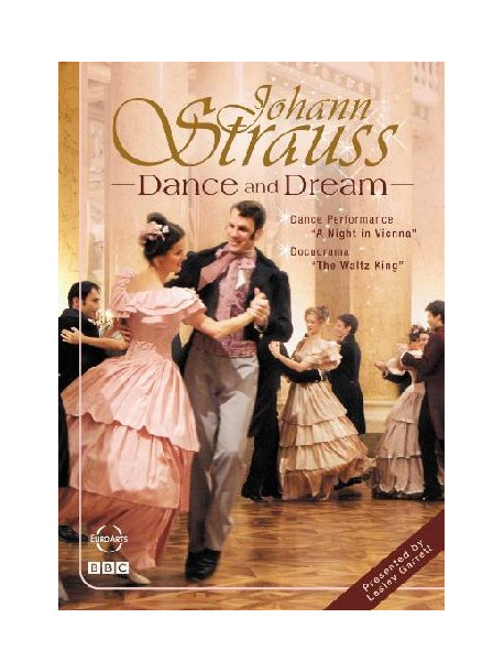Johann Strauss - Dance And Dream / The Waltz King