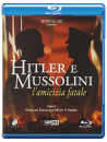 Hitler E Mussolini - L'Amicizia Fatale