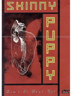 Skinny Puppy - Ain'T It Dead Yet