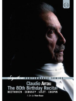 Claudio Arrau - The 80th Birthday Recital