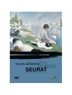 Point Counterpoint - The Life And Work Of Georges Seurat