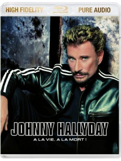 Johnny Hallyday - A La Vie A La Mort