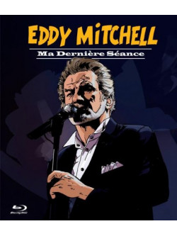 Eddy Mitchell - Ma Derniere Seance