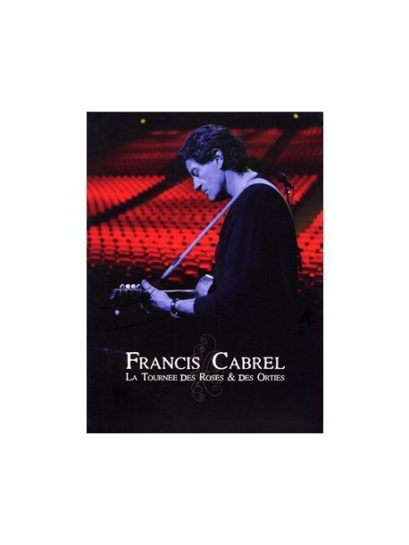 Francis Cabrel - La Tournee Des Roses And Des Orties (2 Dvd)