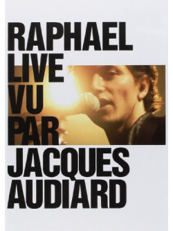Raphael - Live Vu Par Jacques Audiard