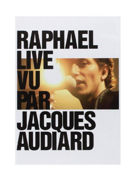 Raphael - Live Vu Par Jacques Audiard