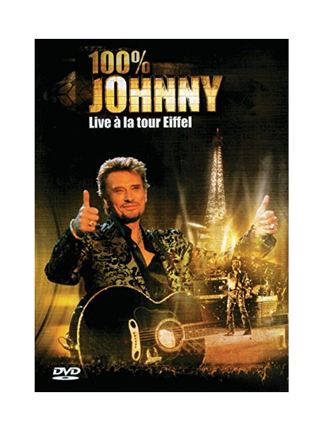 Johnny Hallyday - 100% Johnny Live A La Tour Eiffel