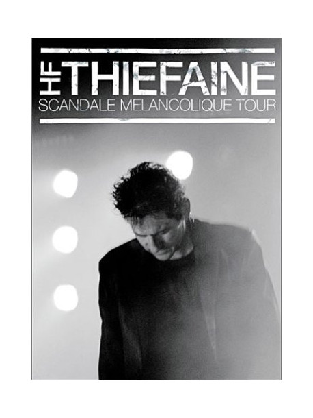 Thi?Faine, Hubert F?Lix - Scandale M?Lancolique Tour