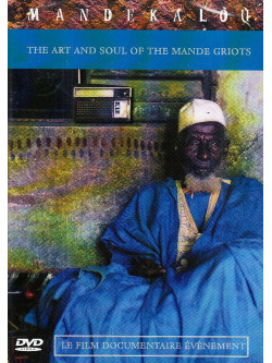 Mandekalou - The Art And Soul Of Mande Griots
