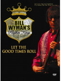 Bill Wyman - Let The Good Times Roll