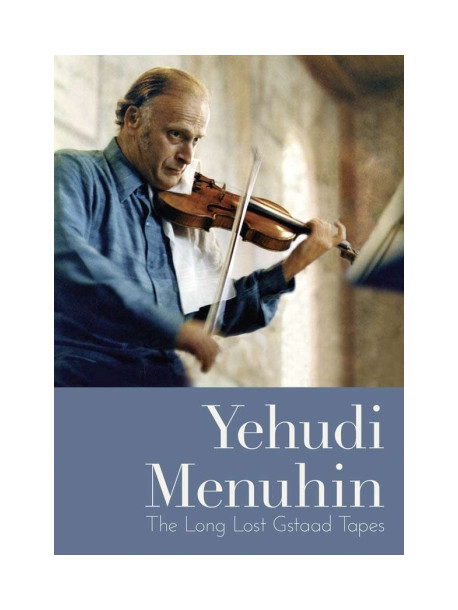 Yehudi Menuhin - The Long Lost Gstaad Tapes