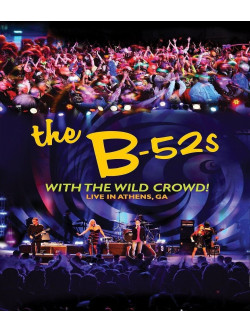 B-52s (The) - With The Wild Crowd! - Live In Athens, GA