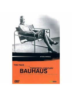 Bauhaus: The Face Of The 20th Century