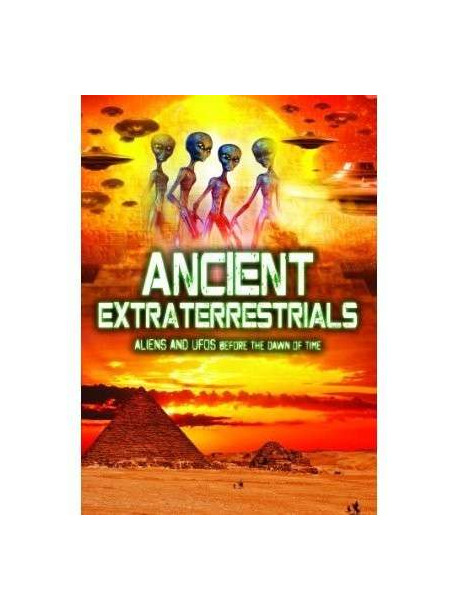 Ancient Extraterrestrials: Aliens And Uf