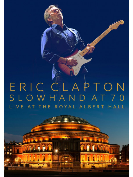 Eric Clapton - Slowhand at 70 Live at Royal Albert Hall