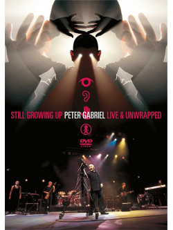 Peter Gabriel - Still Growing Up: Live & Unwrapped (2 Dvd)