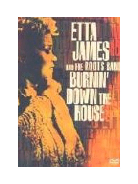 Etta James And The Roots Band - Burning Down The House