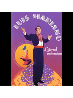 Luis Mariano - L'Eternel Enchanteur
