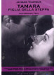 Tamara, Figlia Della Steppa