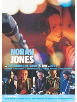 Norah Jones And The Handsome Band - Live In 2004