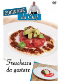 Cucinare Da Chef - Freschezza Da Gustare