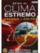 Sfida Al Clima Estremo - Freddo E Caldo (Dvd+Booklet)