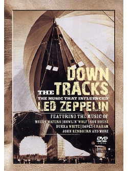 Down The Tracks - The Music That Influenced Led Zeppelin