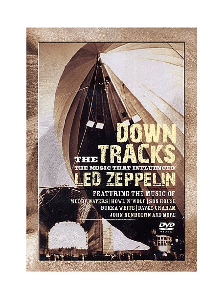 Down The Tracks - The Music That Influenced Led Zeppelin