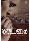 Popieluszko - Non Si Puo' Uccidere La Speranza
