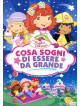 Fragolina Dolcecuore - Cosa Sogni Di Essere Da Grande