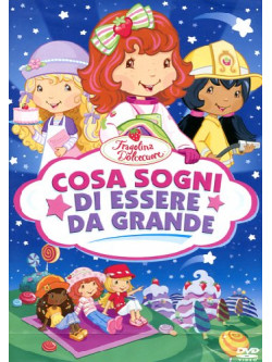 Fragolina Dolcecuore - Cosa Sogni Di Essere Da Grande