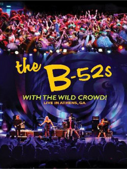 B-52s (The) - With The Wild Crowd! - Live In Athens, GA