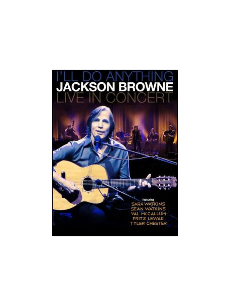 Jackson Browne - I'll Do Anything - Live In Concert