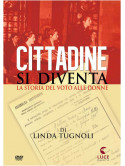 Cittadine Si Diventa - La Storia Del Voto Alle Donne