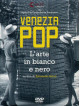 Venezia Pop - L'Arte In Bianco E Nero