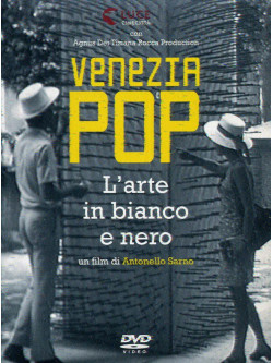 Venezia Pop - L'Arte In Bianco E Nero