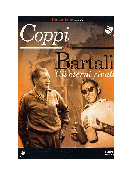 Coppi E Bartali - Gli Eterni Rivali